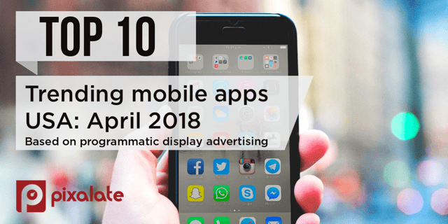 April-2018-trending-mobile-apps-(display)-blog-header (1)