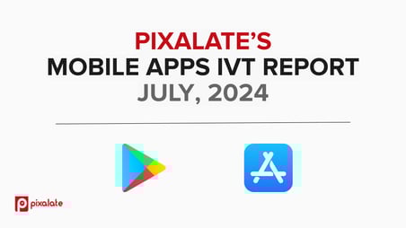 MOBILE APPS IVT REPORT JULY, 2024