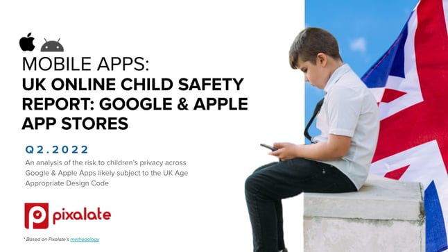 Pixalate - Q2 2022 - UK Online Child Safety Report - Google and Apple App Stores - Cover