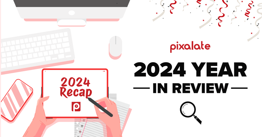 Pixalate’s 2024 Year in Review