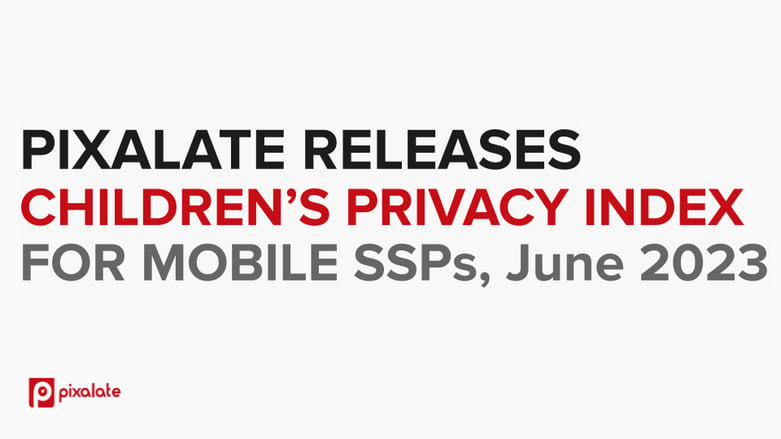 CHILDREN’S PRIVACY INDEX FOR MOBILE SSPs, June 2023