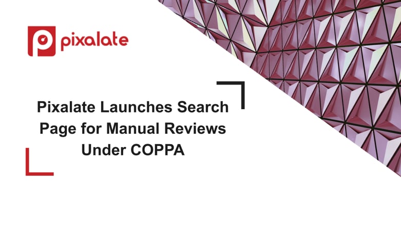 Pixalate Launches Search Page for Manual Reviews Under COPPA