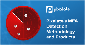 Pixalate MFA Detection Methodology and Products