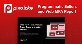 Pixalate Programmatic Sellers and Web MFA Report