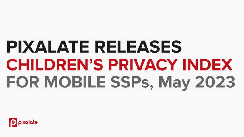 Pixalate’s Children’s Privacy Index for SSPs May 2023