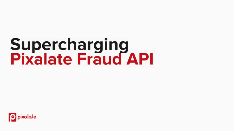 Supercharging Pixalate Fraud API 